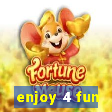 enjoy 4 fun